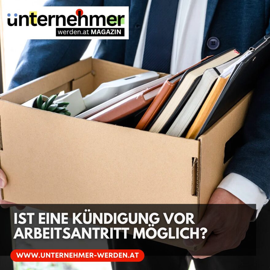 Ist eine Kündigung vor Arbeitsantritt möglich?