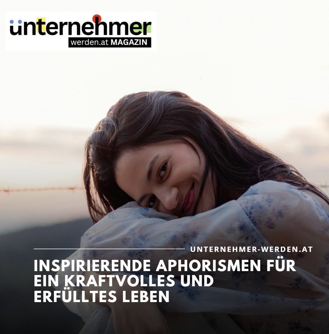 Inspirierende Aphorismen für ein kraftvolles und erfülltes Leben Inspirierende Aphorismen für ein kraftvolles und erfülltes Leben