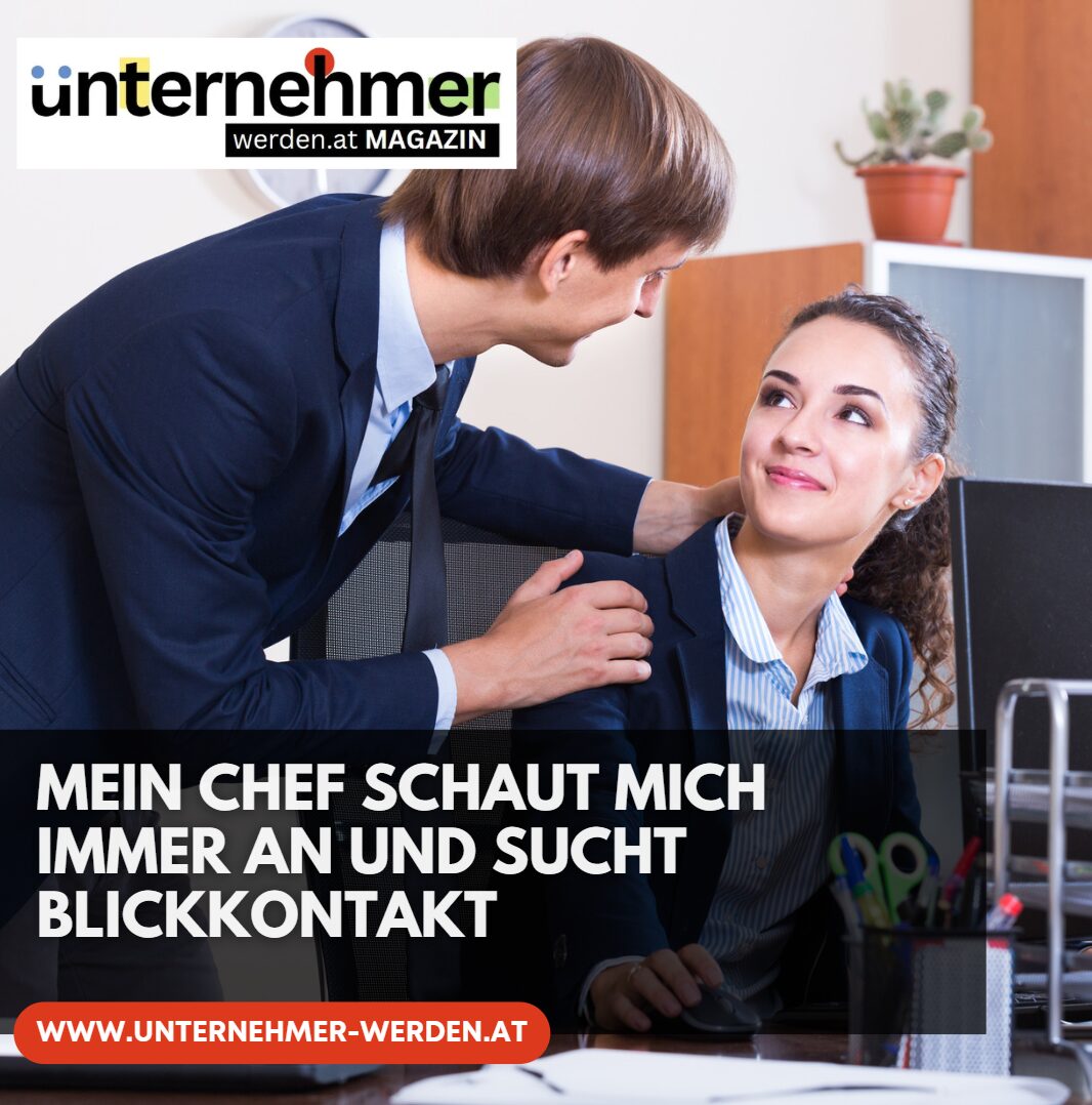 Mein Chef schaut mich immer an und sucht Blickkontakt Mein Chef schaut mich immer an und sucht Blickkontakt