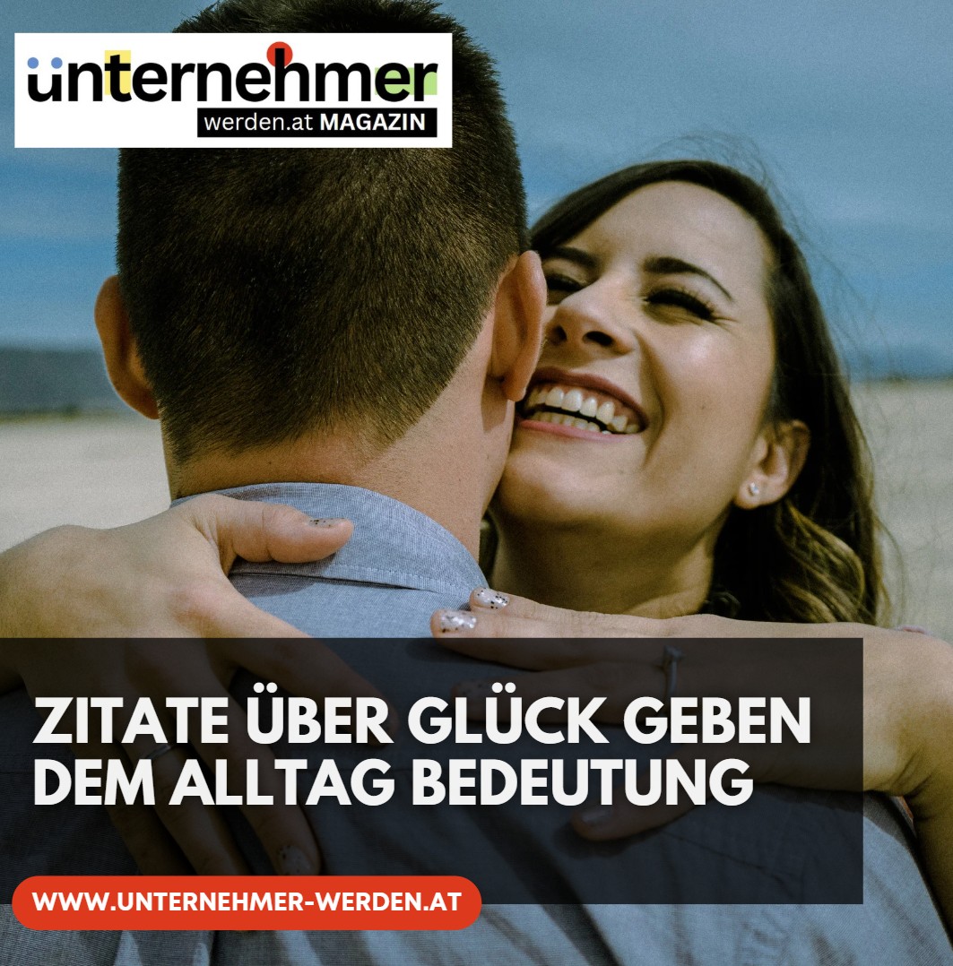 Zitate über Glück geben dem Alltag Bedeutung Zitate über Glück geben dem Alltag Bedeutung