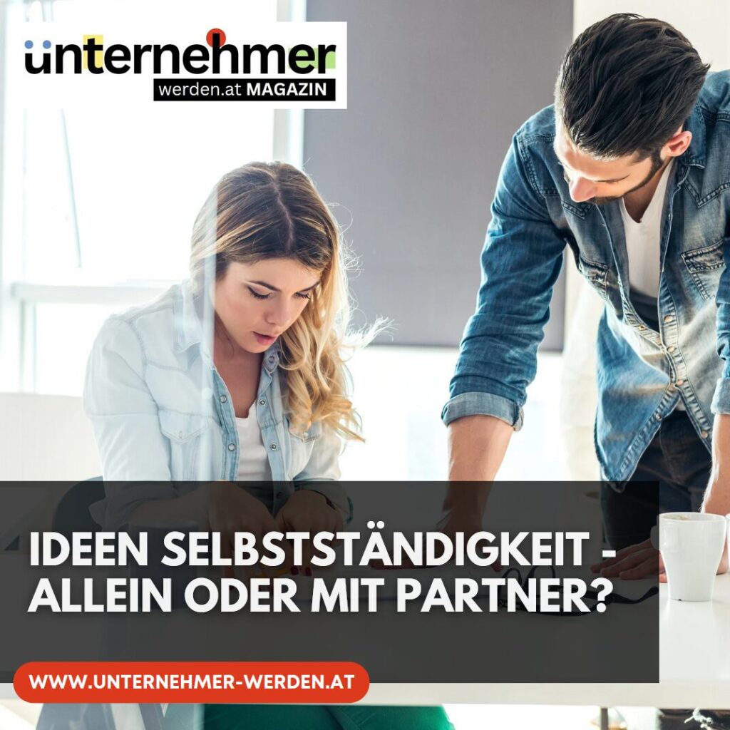 Ideen Selbstständigkeit - allein oder mit Partner? Ideen Selbstständigkeit - allein oder mit Partner?
