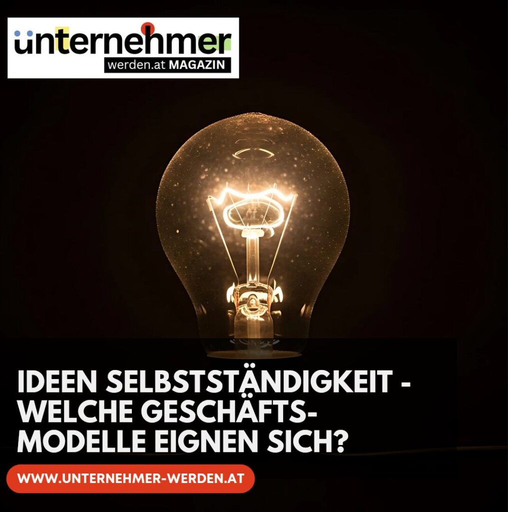 Ideen Selbstständigkeit - welche Geschäftsmodelle eignen sich?