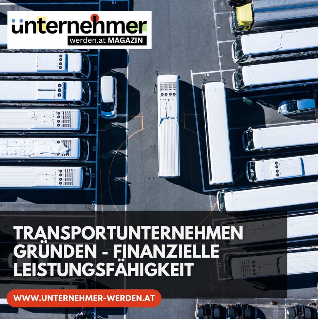 Transportunternehmen gründen - Finanzielle Leistungsfähigkeit Transportunternehmen gründen - Finanzielle Leistungsfähigkeit