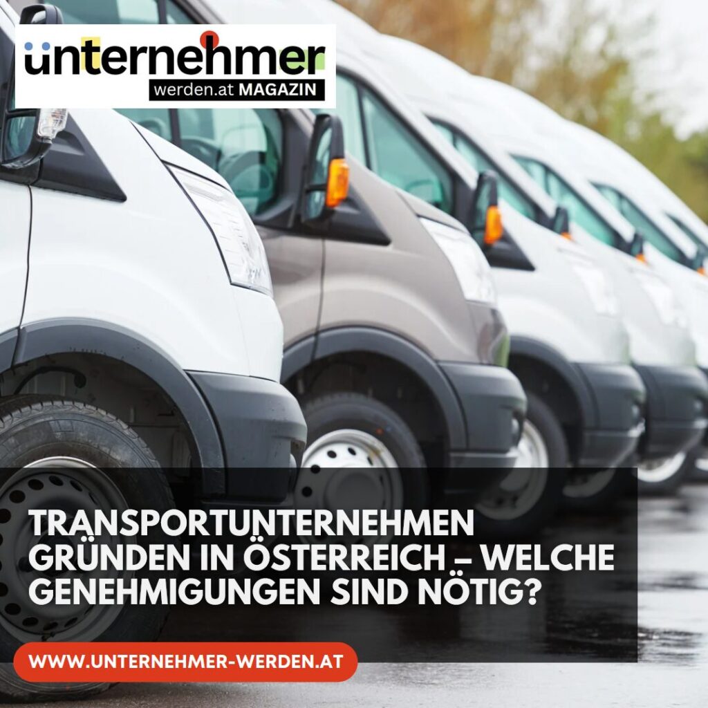 Transportunternehmen gründen in Österreich – welche Genehmigungen sind nötig? Transportunternehmen gründen in Österreich – welche Genehmigungen sind nötig?