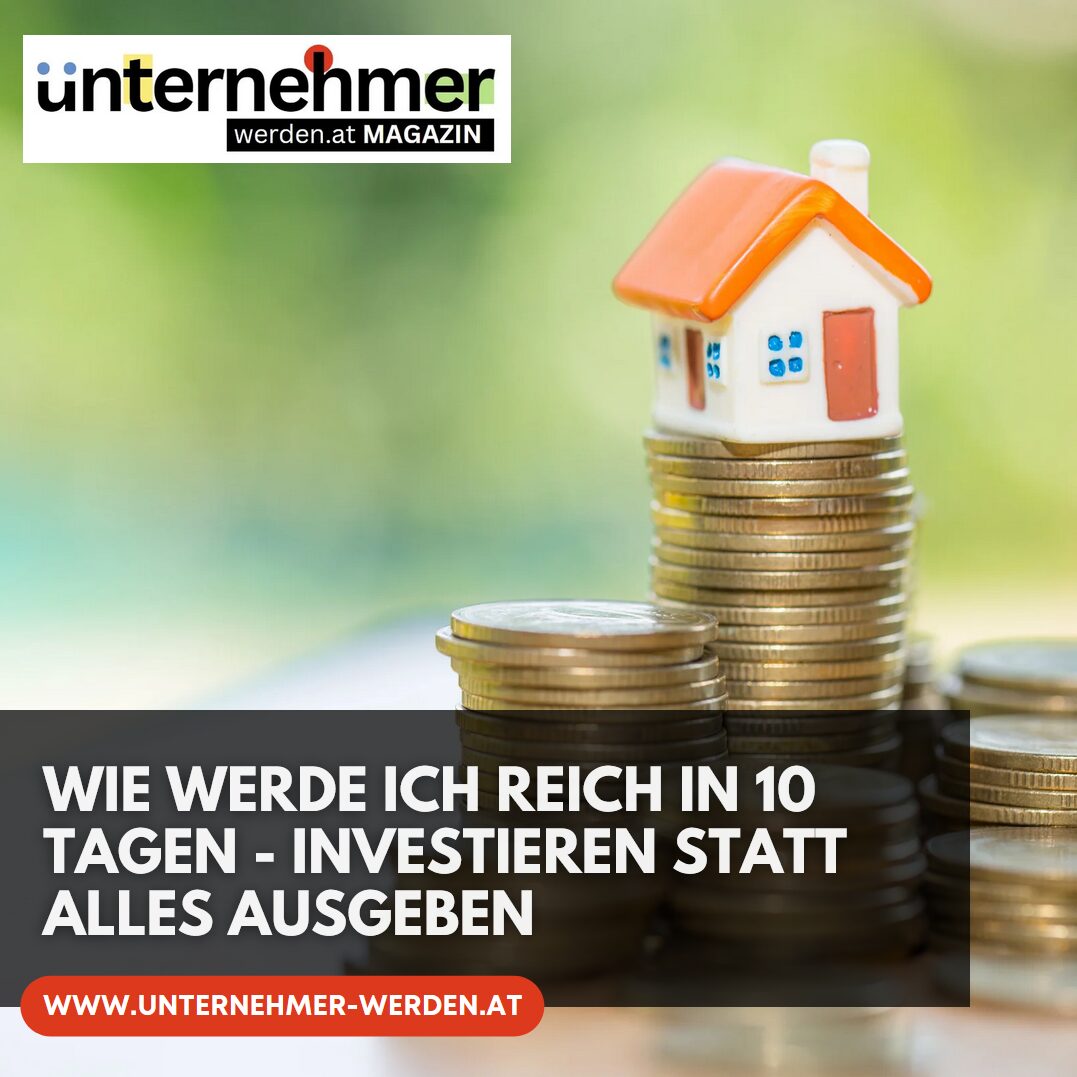 Wie werde ich reich in 10 Tagen - Investieren statt alles ausgeben Wie werde ich reich in 10 Tagen - Investieren statt alles ausgeben
