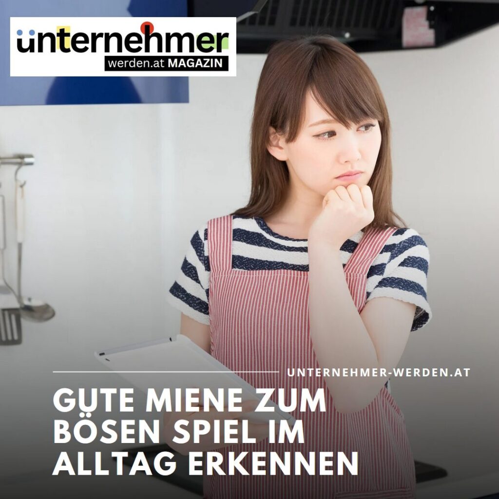Gute Miene zum bösen Spiel im Alltag erkennen Gute Miene zum bösen Spiel im Alltag erkennen
