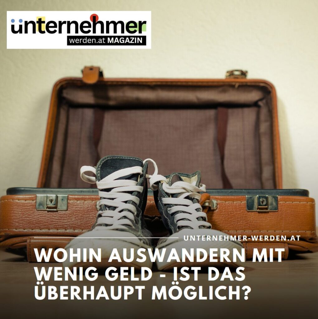 Wohin auswandern mit wenig Geld - ist das überhaupt möglich? Wohin auswandern mit wenig Geld - ist das überhaupt möglich?