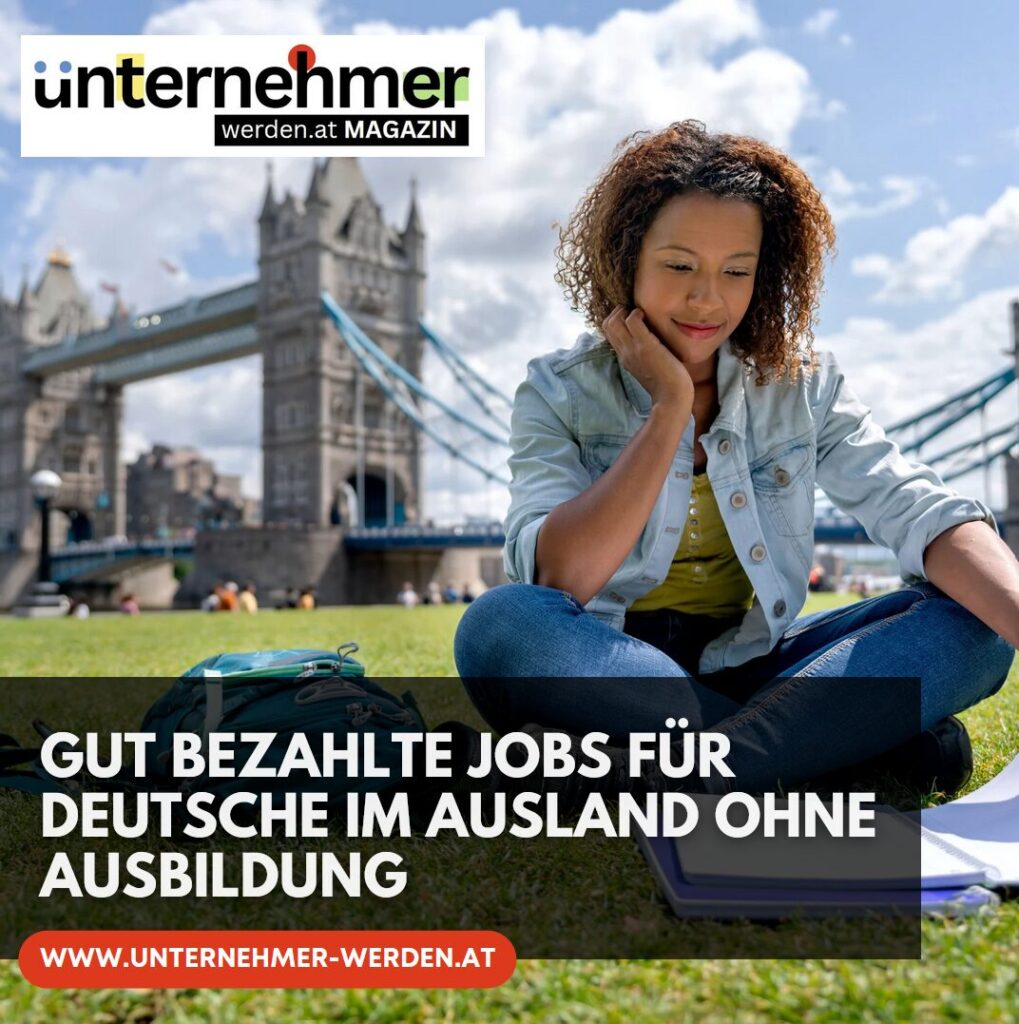Gut bezahlte Jobs für Deutsche im Ausland ohne Ausbildung Gut bezahlte Jobs für Deutsche im Ausland ohne Ausbildung