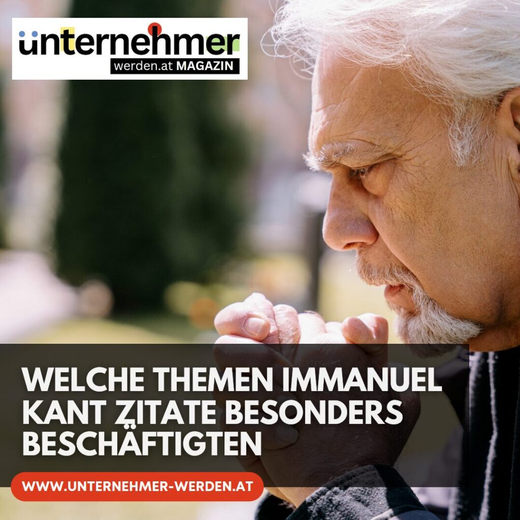 Welche Themen Immanuel Kant Zitate besonders beschäftigten
