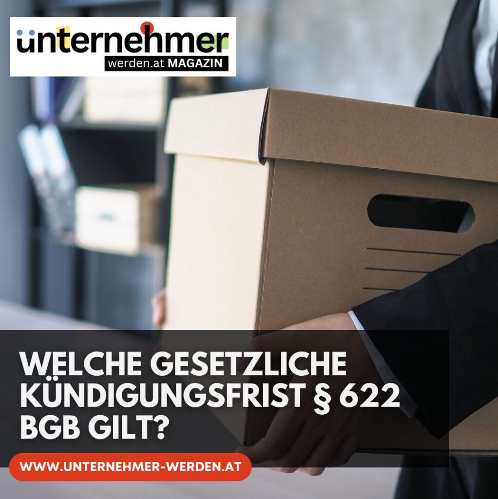 Welche gesetzliche Kündigungsfrist § 622 BGB gilt? Welche gesetzliche Kündigungsfrist § 622 BGB gilt?