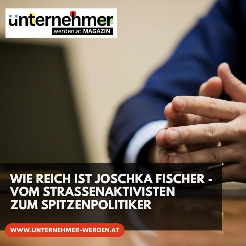 Wie reich ist Joschka Fischer - vom Straßenaktivisten zum Spitzenpolitiker Wie reich ist Joschka Fischer - vom Straßenaktivisten zum Spitzenpolitiker