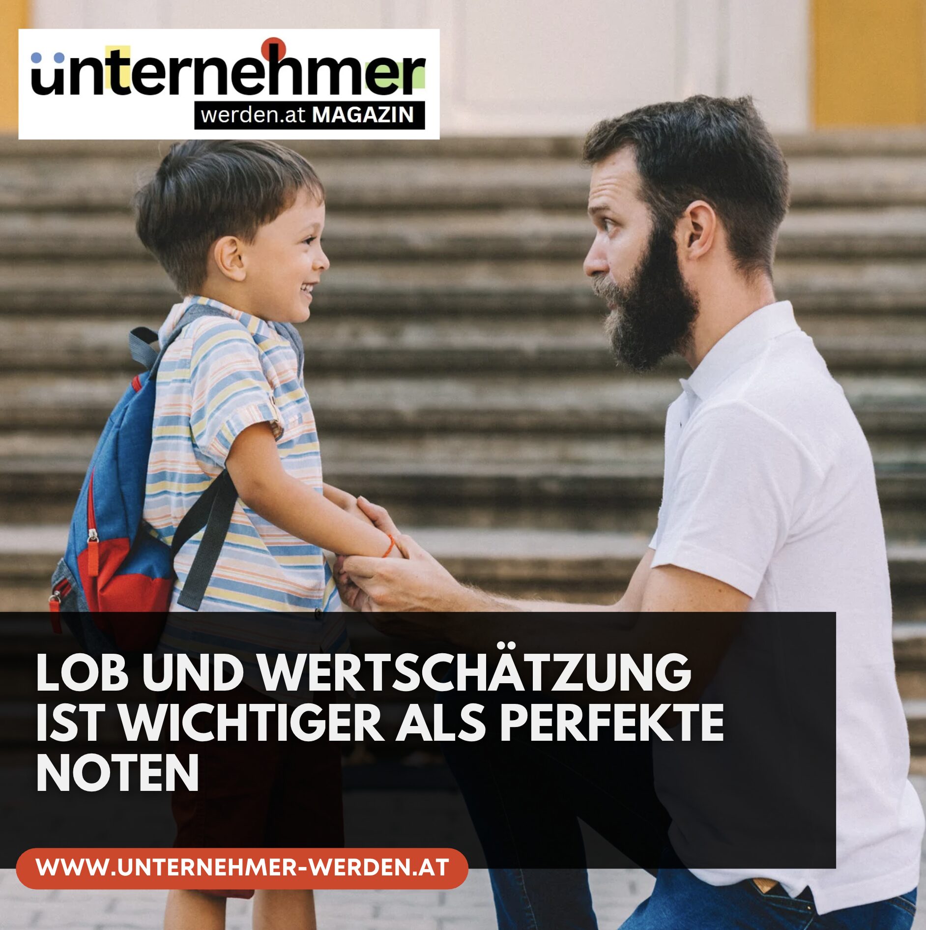 Lob und Wertschätzung ist wichtiger als perfekte Noten Lob und Wertschätzung ist wichtiger als perfekte Noten
