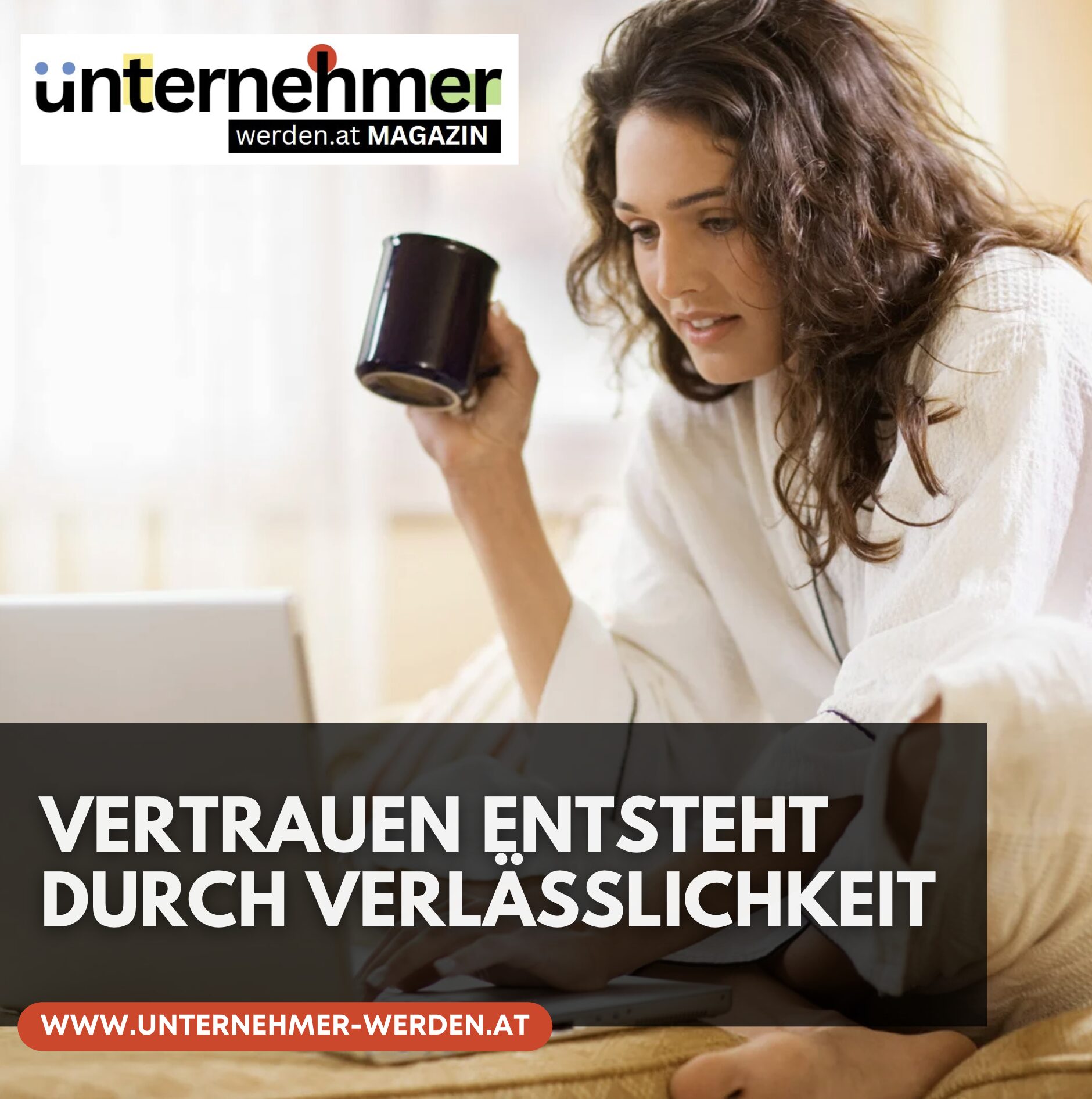 Vertrauen entsteht durch Verlässlichkeit Vertrauen entsteht durch Verlässlichkeit